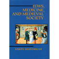 Jews, Medicine, and Medieval Society