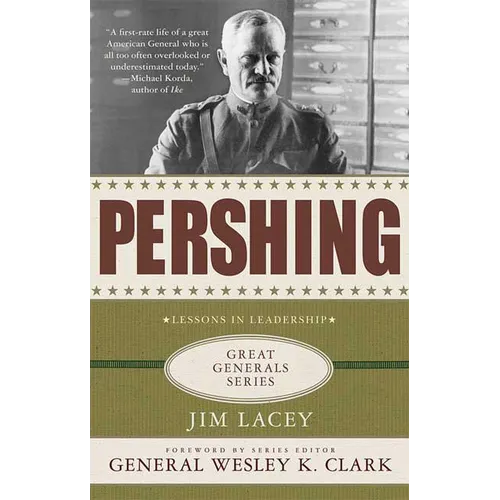 Pershing: A Biography: Lessons in Leadership