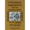 Conversos, Inquisition, and the Expulsion of the Jews from Spain