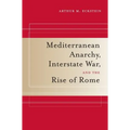 Mediterranean Anarchy, Interstate War, and the Rise of Rome: Volume 48