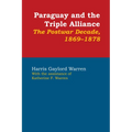 Paraguay and the Triple Alliance: The Postwar Decade, 1869-1878