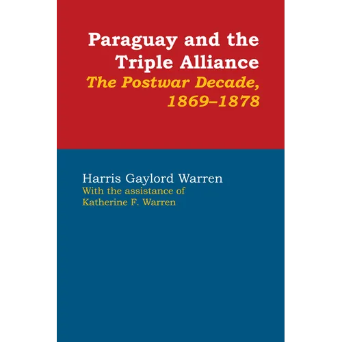 Paraguay and the Triple Alliance: The Postwar Decade, 1869-1878