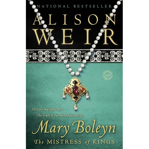 Mary Boleyn: The Mistress of Kings