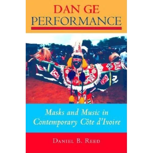 Dan GE Performance: Masks and Music in Contemporary Côte d'Ivoire