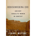 Rediscovering Eve: Ancient Israelite Women in Context