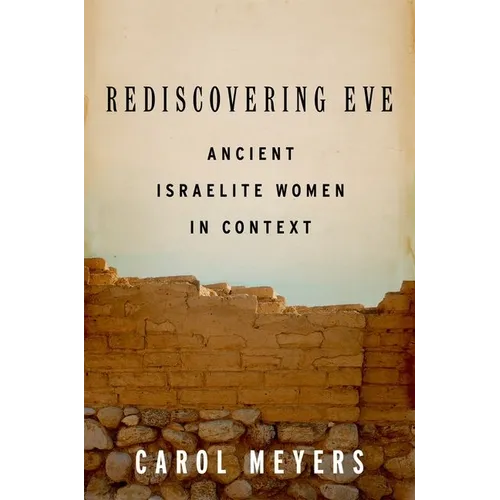 Rediscovering Eve: Ancient Israelite Women in Context