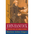 John Hancock: Merchant King and American Patriot