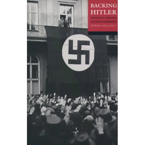 Backing Hitler: Consent and Coercion in Nazi Germany