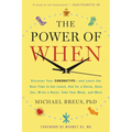 The Power of When: Discover Your Chronotype--And Learn the Best Time to Eat Lunch, Ask for a Raise, Have Sex, Write a Novel, Take Your Meds, and More