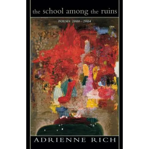 The School Among the Ruins: Poems 2000-2004