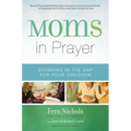 The Moms in Prayer: Standing in the Gap for Your Children