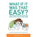 What if it was that EASY? How to heal YOU & your HOME: How Earth's energies may be affecting your life
