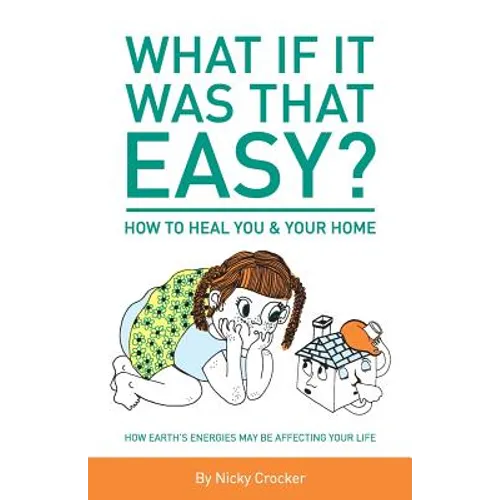 What if it was that EASY? How to heal YOU & your HOME: How Earth's energies may be affecting your life