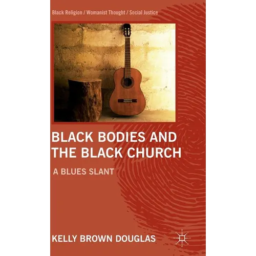 Black Bodies and the Black Church: A Blues Slant