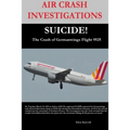 AIR CRASH INVESTIGATIONS-SUICIDE-The Crash of Germanwings Flight 9525