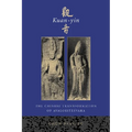 Kuan-Yin: The Chinese Transformation of Avalokitesvara