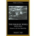 The Balkan Wars 1912-1913: Prelude to the First World War