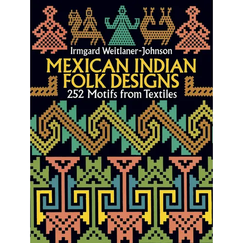 Mexican Indian Folk Designs: 200 Motifs from Textiles