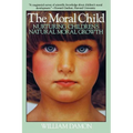 Moral Child: Nurturing Children's Natural Moral Growth
