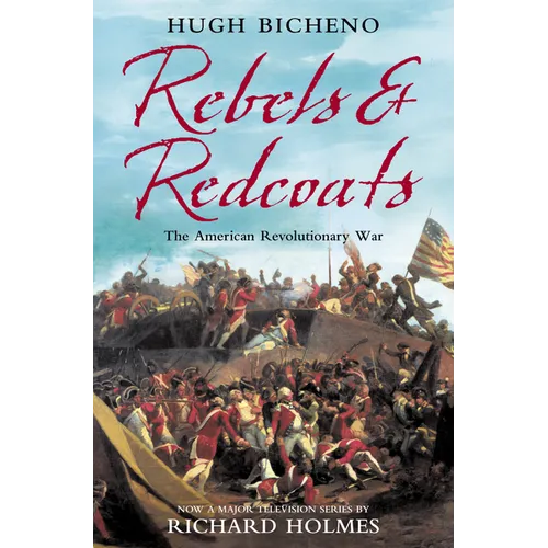 Rebels and Redcoats: The American Revolutionary War