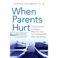 When Parents Hurt: Compassionate Strategies When You and Your Grown Child Don't Get Along