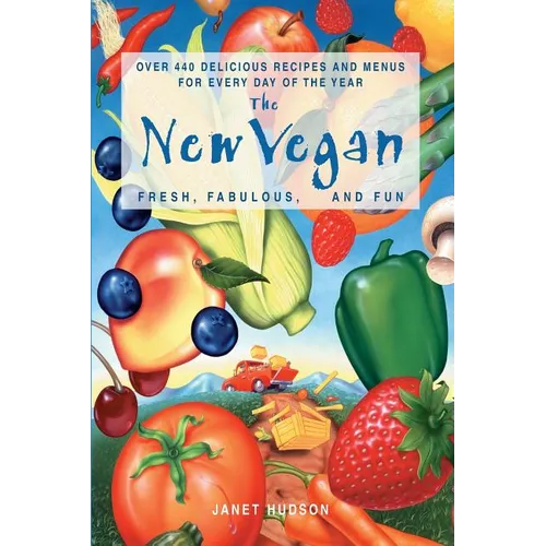 The New Vegan: Fresh, Fabulous, and Fun
