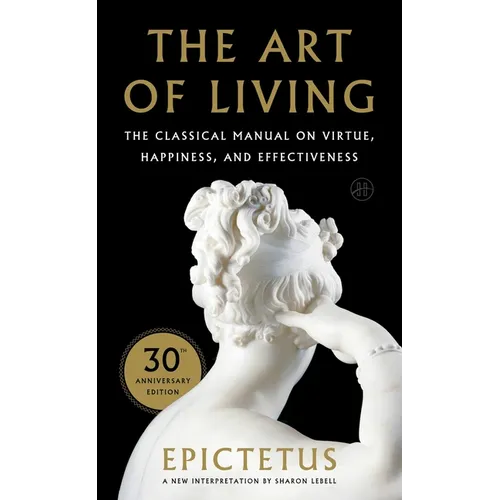 Art of Living: The Classical Mannual on Virtue, Happiness, and Effectiveness