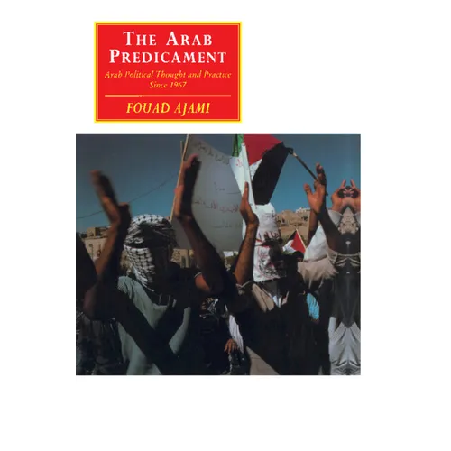 The Arab Predicament: Arab Political Thought and Practice Since 1967