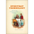 Everyday Technology: Machines and the Making of India's Modernity