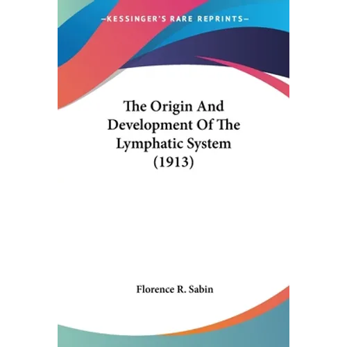 The Origin And Development Of The Lymphatic System (1913)