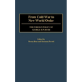 From Cold War to New World Order: The Foreign Policy of George H. W. Bush