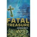Fatal Treasure: Greed and Death, Emeralds and Gold, and the Obsessive Search for the Legendary Ghost Galleon Atocha