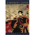 Emperor of Japan: Meiji and His World, 1852-1912