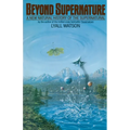 Beyond Supernature: A New Natural History of the Supernatural