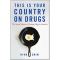This Is Your Country on Drugs: The Secret History of Getting High in America