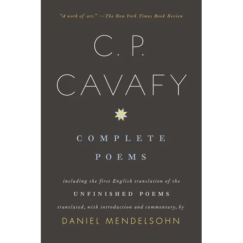 Complete Poems of C. P. Cavafy: Including the First English Translation of the Unfinished Poems