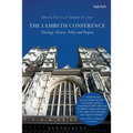 The Lambeth Conference: Theology, History, Polity and Purpose