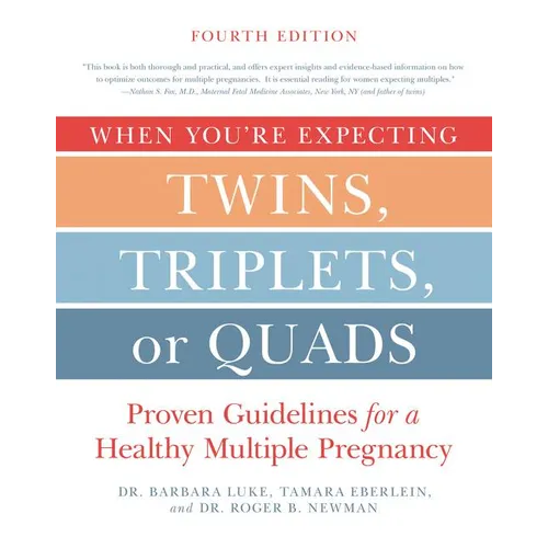 When You're Expecting Twins, Triplets, or Quads 4th Edition: Proven Guidelines for a Healthy Multiple Pregnancy
