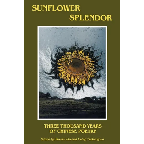 Sunflower Splendor: Three Thousand Years of Chinese Poetry