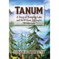 Tanum: A Story of Bumping Lake and the William O. Douglas Wilderness