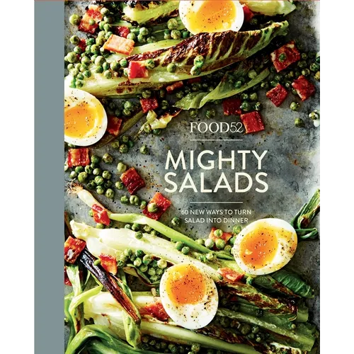 Food52 Mighty Salads: 60 New Ways to Turn Salad Into Dinner [A Cookbook]