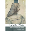Isabella d'Este: A Renaissance Princess