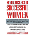 Seven Secrets of Successful Women: Success Strategies of the Women Who Have Made It - And How You Can Follow Their Lead