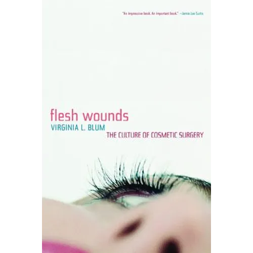 Flesh Wounds: Culture of Cosmetic Surgery