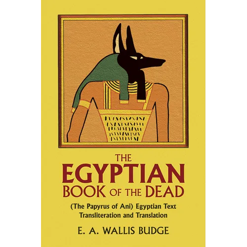 The Egyptian Book of the Dead: (The Papyrus of Ani) Egyptian Text Transliteration and Translation