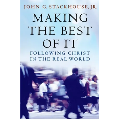 Making the Best of It: Following Christ in the Real World