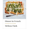 Dinner in French: My Recipes by Way of France: A Cookbook