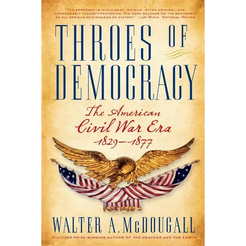 Throes of Democracy: The American Civil War Era, 1829-1877