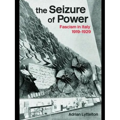 The Seizure of Power: Fascism in Italy, 1919-1929