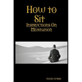 How to Sit, Instructions on Meditation